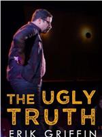 Erik Griffin: The Ugly Truth在线观看和下载