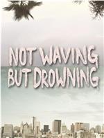 Not Waving But Drowning在线观看和下载