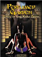 Tales of The Kama Sutra: The Perfumed Garden在线观看和下载