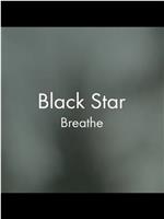 Black Star: Breathe在线观看和下载