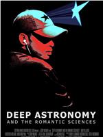 Deep Astronomy and the Romantic Sciences在线观看和下载