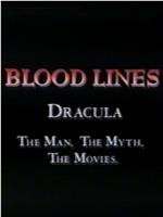 Blood Lines: Dracula - The Man, the Myth, the Movies.在线观看和下载