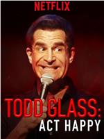 Todd Glass: Act Happy在线观看和下载