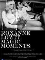 Roxanne Lowit Magic Moments在线观看和下载