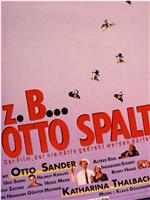 Z.B. ... Otto Spalt在线观看和下载