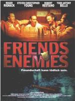 Friends and Enemies在线观看和下载