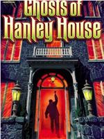 The Ghosts of Hanley House在线观看和下载