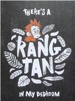 绿色和平：有只Rang-Tan在我卧室在线观看和下载