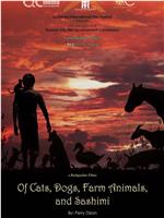 Of Cats, Dogs, Farm Animal and Sashimi在线观看和下载