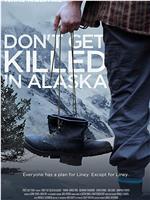 Don't Get Killed in Alaska在线观看和下载