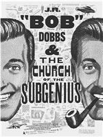 Slacking Towards Bethlehem: J.R. 'Bob' Dobbs and the Church of the SubGenius在线观看和下载