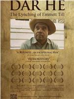 DAR HE: The Lynching of Emmett Till在线观看和下载