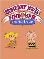 Someday You'll Find Her, Charlie Brown在线观看和下载