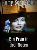 Romy Schneider - Eine Frau in drei Noten在线观看和下载