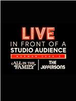 Live in Front of a Studio Audience: Norman Lear's 'All in the Family' and 'The Jeffersons'在线观看和下载