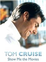 Tom Cruise: Show Me the Movies在线观看和下载