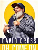 David Cross: Oh Come On在线观看和下载