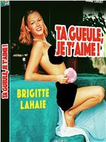 Ta gueule, je t'aime!在线观看和下载