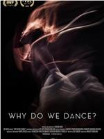 Why Do We Dance?在线观看和下载