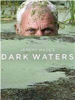 Jeremy Wade's Dark Waters在线观看和下载