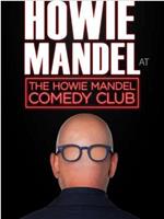 Howie Mandel Presents: Howie Mandel at the Howie Mandel Comedy Club在线观看和下载