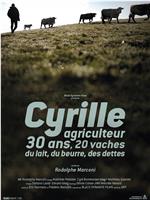 Cyrille, agriculteur, 30 ans, 20 vaches, du lait, du beurre, des dettes在线观看和下载