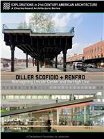 Diller Scofidio + Renfro: Reimagining Lincoln Center and the High Line在线观看和下载