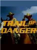 Trail of Danger在线观看和下载