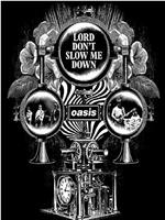 Oasis: Lord Don't Slow Me Down在线观看和下载