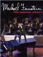 Michael Feinstein: The Sinatra Legacy在线观看和下载