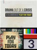 Drama out of a Crisis: A Celebration of Play for Today在线观看和下载