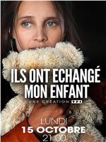 Ils ont échangé mon enfant在线观看和下载