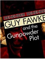 Remember, Remember: Guy Fawkes and the Gunpowder Plot在线观看和下载