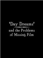 Day Dreams and the Problems of Missing Film在线观看和下载