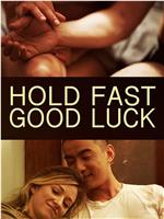 Hold Fast, Good Luck在线观看和下载