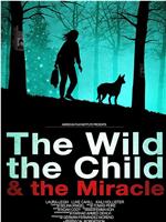 The Wild, the Child & the Miracle在线观看和下载