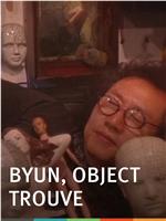 BYUN, OBJET TROUVÉ在线观看和下载