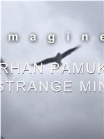 Imagine… Orhan Pamuk: A Strange Mind在线观看和下载