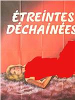 Etreintes déchaînées在线观看和下载