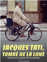 Jacques Tati, tombé de la lune在线观看和下载