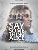 Say Something Alice在线观看和下载