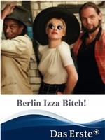 Berlin Izza Bitch!在线观看和下载