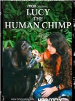 Lucy, the Human Chimp在线观看和下载