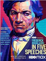 Frederick Douglass: In Five Speeches在线观看和下载