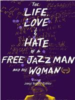 The Life, Love and Hate of a Free Jazz Man and His Woman在线观看和下载