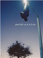 Good kid, m.A.A.d city在线观看和下载