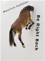 Maurizio Cattelan: Be Right Back在线观看和下载