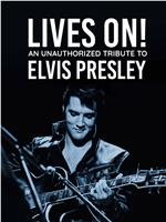 Lives On! An Unauthorized Tribute to Elvis Presley在线观看和下载