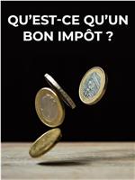 Qu'est-ce qu'un bon impôt？在线观看和下载