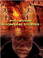 Phil Herman's Doomsday Stories在线观看和下载